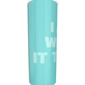 I AM WHAT IT TAKES Tumbler with twinkle surface  20oz