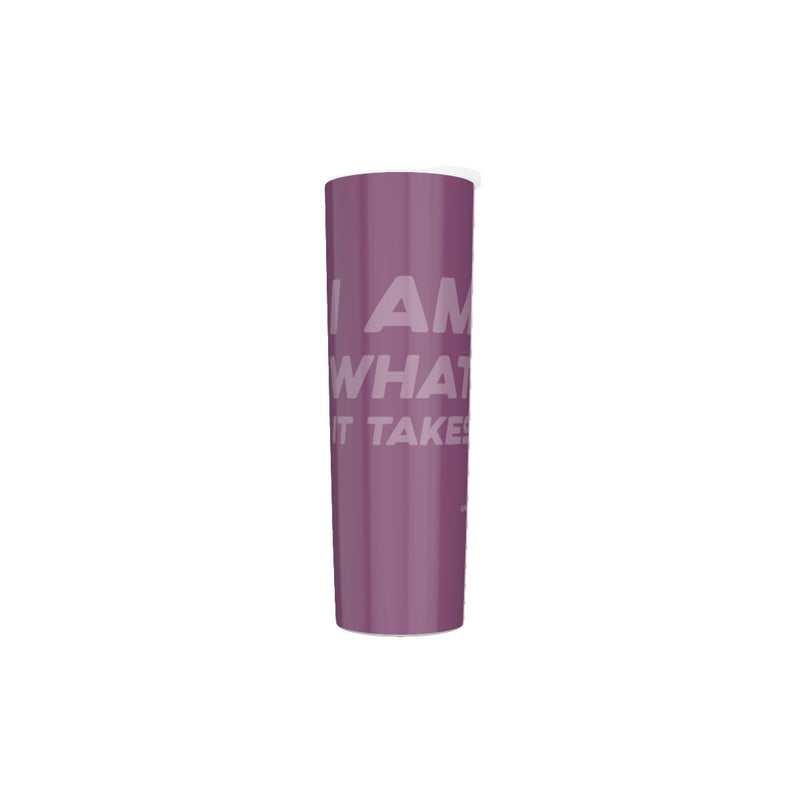 I AM WHAT IT TAKES Skinny Tumbler Stainless Steel with Lids 30OZ
